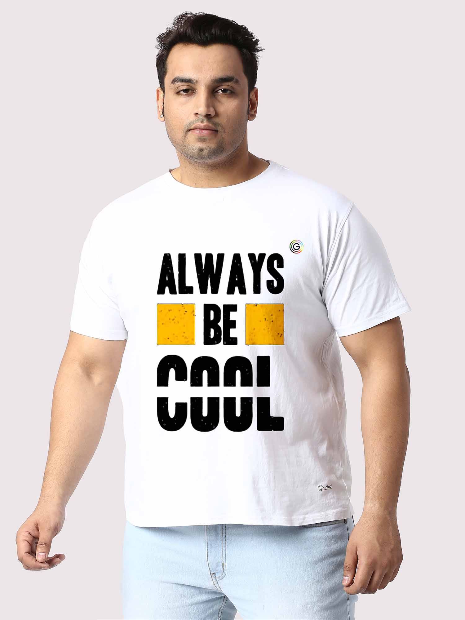 Men Plus Size White Always Be Cool Printed Round Neck T-Shirt - Guniaa Fashions
