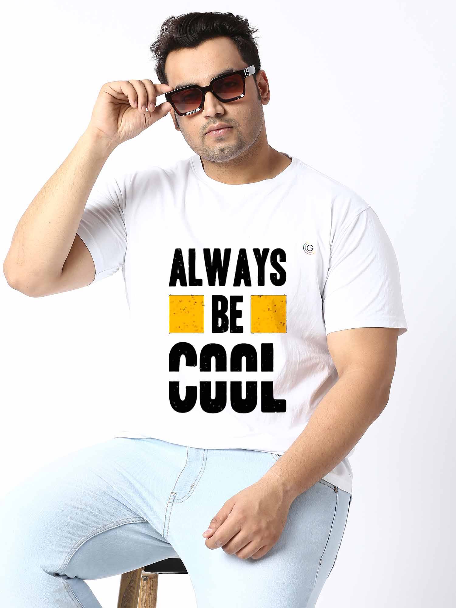 Men Plus Size White Always Be Cool Printed Round Neck T-Shirt - Guniaa Fashions